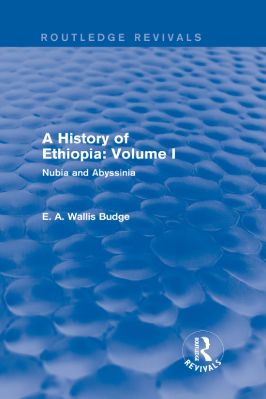 Ancient-and-Classical-Civilizations--Revivals-E.-A.-Wallis-Budge--A-History-of-Ethiopia,-Nubia-and-Abyssinia.-Volume-I--Revivals-.jpg
