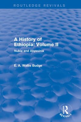 Ancient-and-Classical-Civilizations--Revivals-E.-A.-Wallis-Budge--A-History-of-Ethiopia,-Nubia-and-Abyssinia.-Volume-II--Revivals-.jpg