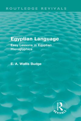 Ancient-and-Classical-Civilizations--Revivals-E.-A.-Wallis-Budge--Egyptian-Language.-Easy-Lessons-in-Egyptian-Hieroglyphics--Revivals-.jpg
