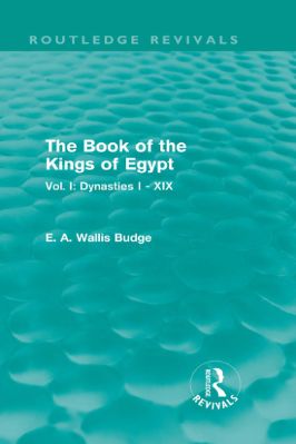 Ancient-and-Classical-Civilizations--Revivals-E.-A.-Wallis-Budge--The--of-the-Kings-of-Egypt,-Vol.-I-Dynasties-I--XIX--Revivals-.jpg