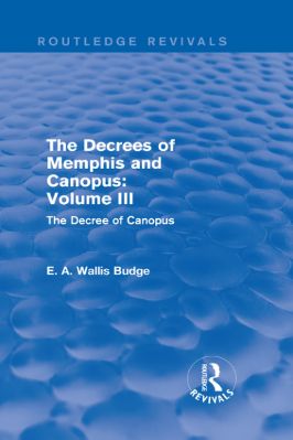 Ancient-and-Classical-Civilizations--Revivals-E.-A.-Wallis-Budge--The-Decrees-of-Memphis-and-Canopus,-Vol.-III.-The-Decree-of-Canopus--Revivals-.jpg