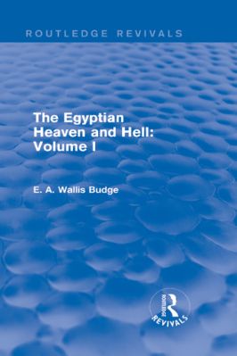Ancient-and-Classical-Civilizations--Revivals-E.-A.-Wallis-Budge--The-Egyptian-Heaven-and-Hell,-Volume-I--Revivals-.jpg