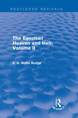 Ancient-and-Classical-Civilizations--Revivals-E.-A.-Wallis-Budge--The-Egyptian-Heaven-and-Hell,-Volume-II--Revivals-.jpg
