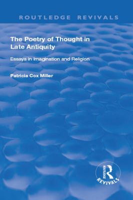 Ancient-and-Classical-Civilizations--Revivals-Patricia-Cox-Miller--The-Poetry-of-Thought-in-Late-Antiquity.-Essays-in-Imagination-and-Religion--Revivals-.jpg