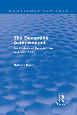 Ancient-and-Classical-Civilizations--Revivals-Robert-Byron--The-Byzantine-Achievement.-An-Historical-Perspective,-A.D.-330-1453--Revivals-.jpg