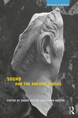 Ancient-and-Classical-Civilizations--The-Senses-in-Antiquity-6-s-Complete-†-Shane-Butler,-Sarah-Nooter--Sound-and-the-Ancient-Senses-Senses-in-Antiquity-.jpg