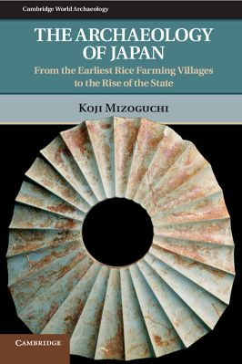 Ancient-and-Classical-Civilizations--World-Archaeology-24-s-Koji-Mizoguchi--The-Archaeology-of-Japan.-From-the-Earliest-Rice-Farming-Villages-to-the-Rise-of-the-State-.jpg