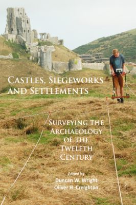 Ancient-and-Classical-Civilizations-Archaeopress-Duncan-W.-Wright,-Oliver-H.-Creighton--Castles,-Siegeworks-and-Settlements-.jpg