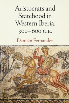 Ancient-and-Classical-Civilizations-Empire-and-After-11-s-Complete-Damian-Fernández--Aristocrats-and-Statehood-in-Western-Iberia,-300-600-C.E.-Empire-and-After-.jpg