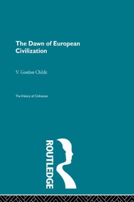 Ancient-and-Classical-Civilizations-I.-Pre-History-V.-Gordon-Childe--The-Dawn-of-European-Civilization-The-History-of-Civilization-.jpg