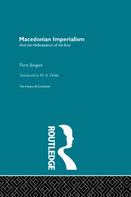 Ancient-and-Classical-Civilizations-II.-Greek-Civilization-Pierre-Jouguet--Macedonian-Imperialism-The-History-of-Civilization-.jpg