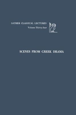 Ancient-and-Classical-Civilizations-Sather-Classical-Lectures-74-s-34.-Bruno-Snell--Scenes-from-Greek-Drama-Sather-Classical-Lectures,--34-.jpg