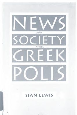 Ancient-and-Classical-Civilizations-Studies-in-the-History-of-Greece-and-Rome-21-s-Sian-Lewis--News-and-Society-in-the-Greek-Polis-Studies-in-the-History-of-Greece-and-Rome.jpg