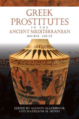 Ancient-and-Classical-Civilizations-Wisconsin-Studies-in-Classics-78-s-Allison-Glazebrook,-Madeleine-M.-Henry--Greek-Prostitutes-in-the-Ancient-Mediterranean,-800-BCE–200-CE-Wisconsin-Studies-in-Classics-.jpg