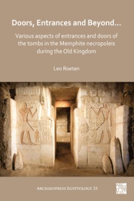 Archaeopress-Egyptology-33.-Leo-Roeten--Doors,-Entrances-and-Beyond.-Various-Aspects-of-Entrances-and-Doors-of-the-Tombs-in-the-Memphite-Necropoleis-during-the-Old-Kingdom-Archaeopress-Egyptology,--33-.jpg