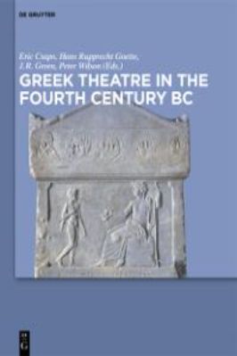 0.-Greek-Theatre,-Drama-and-Plays-0.-Greek-Theatre,-Drama-and-Plays-Eric-Csapo,-Hans-Rupprecht-Goette,-J.-Richard-Green,-Peter-Wilson--Greek-Theatre-in-the-Fourth-Century-BC-.jpg