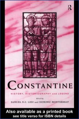 4.-Constantine-307-337-AD-4.-Constantine-307-337-AD-4.-Constantine-307-337-AD-4.-Constantine-307-337-AD-4.-Constantine-307-337-AD-Samuel-N.-C.-Lieu,-Dominic-Montserrat--Constantine.-History,-Historiography-and-Legend-.jpg