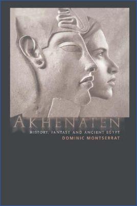 Akhenaten-18th-Dynasty-Dominic-Montserrat--Akhenaten.-History,-Fantasy-and-Ancient-Egypt-.jpg