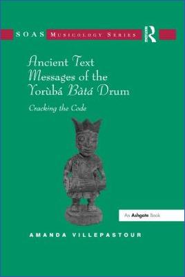 Amanda-Villepastour--Ancient-Text-Messages-of-the-Yoruba-Bata-Drum.-Cracking-the-Code-.jpg