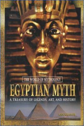 Ancient-Egypt-Ann-Kramer--Egyptian-Myth.-A-Treasury-of-Legends,-Art,-and-History-.jpg