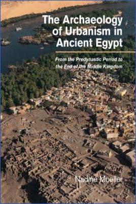 Ancient-Egypt-Nadine-Moeller--The-Archaeology-of-Urbanism-in-Ancient-Egypt.-From-the-Predynastic-Period-to-the-End-of-the-Middle-Kingdom-.jpg