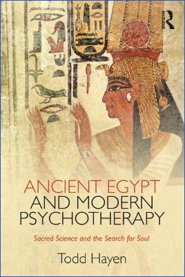 Ancient-Egypt-Todd-Hayen--Ancient-Egypt-and-Modern-Psychotherapy.-Sacred-Science-and-the-Search-for-Soul-.jpg