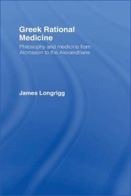 Ancient-Greece-Ancient-Greece-James-Longrigg--Greek-Rational-Medicine.-Philosophy-and-Medicine-from-Alcmaeon-to-the-Alexandrians-.jpg
