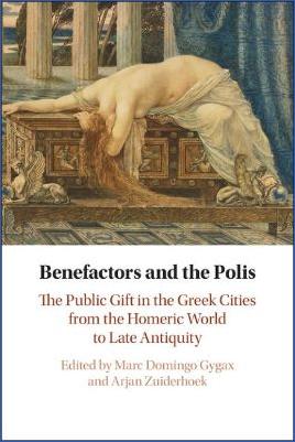 Ancient-Greece-Ancient-Greece-Marc-Domingo-Gygax,-Arjan-Zuiderhoek--Benefactors-and-the-Polis.-The-Public-Gift-in-the-Greek-Cities-from-the-Homeric-World-to-Late-Antiquity-.jpg