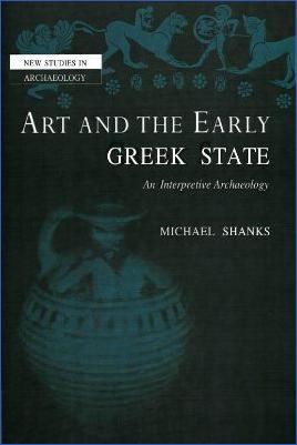 Ancient-Greece-Ancient-Greece-Michael-Shanks--Art-and-the-Early-Greek-State-New-Studies-in-Archaeology.jpg