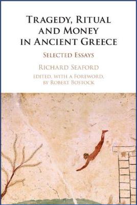 Ancient-Greece-Ancient-Greece-Richard-Seaford,-Robert-Bostock--Tragedy,-Ritual-and-Money-in-Ancient-Greece-Selected-Essays-.jpg