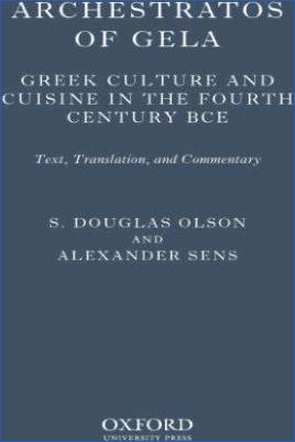 Ancient-Greece-Ancient-Greece-S.-Douglas-Olson,-Alexander-Sens--Archestratos-of-Gela.-Greek-Culture-and-Cuisine-in-the-Fourth-Century-BCE,-Translation,-and-Commentary-by-Archestratus-.jpg