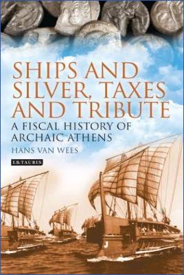 Ancient-Greece-Athens-Hans-van-Wees--Ships-and-Silver,-Taxes-and-Tribute.-A-Fiscal-History-of-Archaic-Athens-.jpg