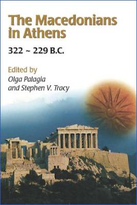 Ancient-Greece-Athens-Olga-Palagia,-Stephen-V.-Tracy--The-Macedonians-in-Athens,-322-229-B.C.-.jpg