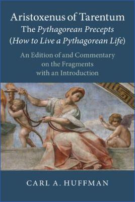 Ancient-Greece-Literary-Criticism-Carl-A.-Huffman--Aristoxenus-of-Tarentum.-The-Pythagorean-Precepts-How-to-Live-a-Pythagorean-Life.-An-Edition-of-and-Commentary-on-the-Fragments-with-an-Introduction-.jpg
