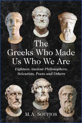 Ancient-Greece-Literary-Criticism-M.-A.-Soupios--The-Greeks-Who-Made-Us-Who-We-Are.-Eighteen-Ancient-Philosophers,-Scientists,-Poets-and-Others.jpg