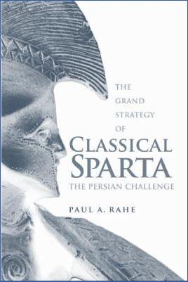 Ancient-Greece-Sparta-Paul-Anthony-Rahe--The-Grand-Strategy-of-Classical-Sparta-The-Persian-Challenge-Yale-Library-of-Military-History-.jpg