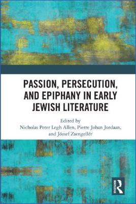 Ancient-Israel,-Palestine-Nicholas-Peter-Legh-Allen,-Pierre-Johan-Jordaan,-József-Zsengellér--Passion,-Persecution,-and-Epiphany-in-Early-Jewish-Literature-.jpg