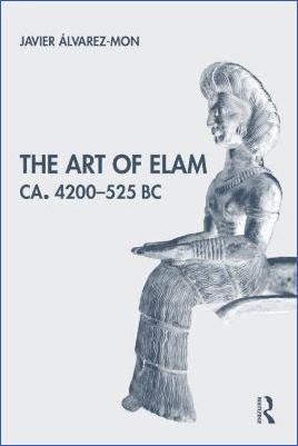 Ancient-Near-East-Javier-Álvarez-Mon--The-Art-of-Elam-CA.-4200-525-BC-.jpg