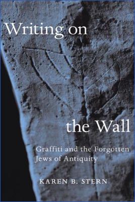 Ancient-Near-East-Karen-B.-Stern--Writing-on-the-Wall-Graffiti-and-the-Forgotten-Jews-of-Antiquity-.jpg