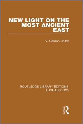 Ancient-Near-East-V.-Gordon-Childe--New-Light-on-the-Most-Ancient-East-Routledge-Library-Editions-Archaeology-.jpg