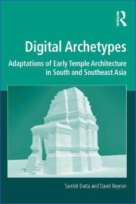 Asia,-Indo-Europe-Asia,-Indo-Europe-David-Beynon,-Sambit-Datta--Digital-Archetypes.-Adaptations-of-Early-Temple-Architecture-in-South-and-Southeast-Asia-Digital-Research-in-the-Arts-and-Humanities-.jpg