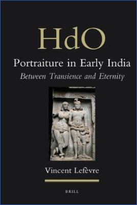 Asia,-Indo-Europe-Asia,-Indo-Europe-Vincent-Lefèvre--Portraiture-in-Early-India.-Between-Transience-and-Eternity-Handbook-of-Oriental-Studies-.jpg