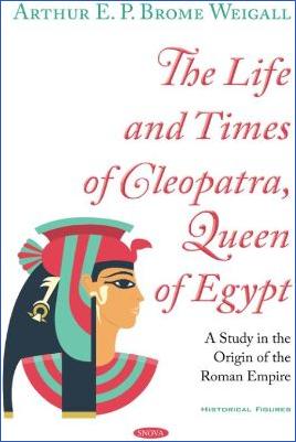 Cleopatra-Ptolemaic-Dynasty-Arthur-E.-P.-Brome-Weigall--The-Life-and-Times-of-Cleopatra,-Queen-of-Egypt.-A-Study-in-the-Origin-of-the-Roman-Empire-.jpg