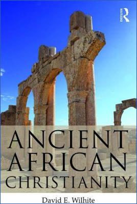 David-E.-Wilhite--Ancient-African-Christianity.-An-Introduction-to-a-Unique-Context-and-Tradition-.jpg
