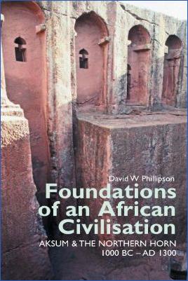 David-W.-Phillipson--Foundations-of-an-African-Civilisation.-Aksum-and-the-northern-Horn,-1000-BC--AD-1300.jpg