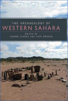 Joanne-Clarke,-Nick-Brooks--The-Archaeology-of-Western-Sahara.-A-Synthesis-of-Fieldwork,-2002-to-2009-.jpg