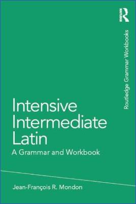 Languages-Jean-Francois-Mondon--Intensive-Intermediate-Latin.-A-Grammar-and-Workbook-Grammar-Workbooks-.jpg