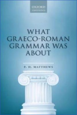 Languages-Peter-Hugoe-Matthews--What-Graeco-Roman-Grammar-Was-About-.jpg