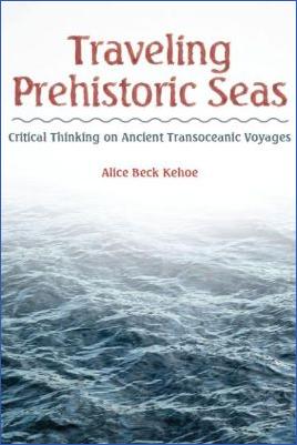 Miscellaneous-Alice-Beck-Kehoe--Traveling-Prehistoric-Seas.-Critical-Thinking-on-Ancient-Transoceanic-Voyages-.jpg