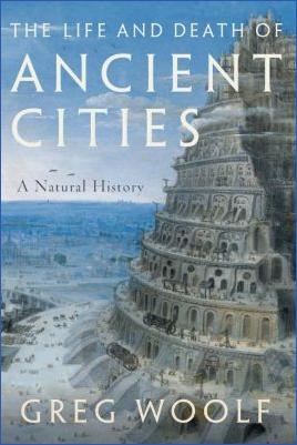 Miscellaneous-Greg-Woolf--The-Life-and-Death-of-Ancient-Cities.-A-Natural-History.jpg
